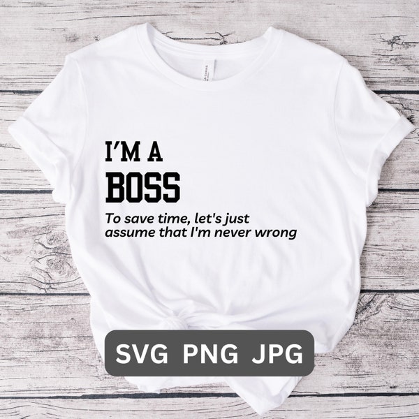 Boss SVG PNG Boss Shirt Gift Boss T-shirt Funny Boss Gift for Boss T-Shirt Boss Workplace Funny Shirt T-Shirt Boss Quote Funny Wall Print