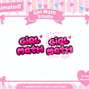 May include: Animated pink and white digital emoji with the text "Girl Math" and mathematical equations in the background. The emoji is surrounded by a pink frame with a pink bow on each side. The text "1 Animated Emote and 2 Static PNGs" is at the bottom of the image. The text "Instant Download!" is in a pink heart shape in the lower right corner.