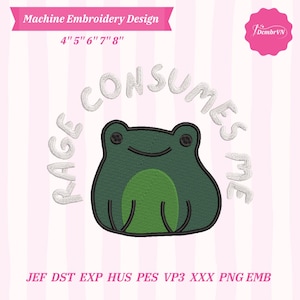 May include: Machine embroidery design featuring a green frog with the text "RAGE CONSUMES ME" in white. The design is available in various sizes: 4", 5", 6", 7", and 8".