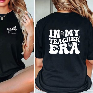 In My Teacher Era Personalized T-Shirt, Mrs Teacher Name Era Shirt, Custom Name Teacher Shirt, Teacher Gift, Best Teacher Tee Shirt