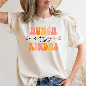 Nunca Te Rindas Spanish Tee Shirt, Camiseta Espanol, Funny Espanol Unisex T-Shirt, Funny Spanish Shirt, Mexican Shirt,Cute Latina Tee