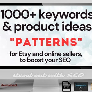 Può includere: Uno schermo di computer che mostra un download digitale di oltre 1000 parole chiave e idee di prodotti per Etsy e venditori online, intitolato "PATTERNS" per aumentare il tuo SEO. Il testo "stand out with SEO" è visualizzato sotto il titolo. L'immagine include un'icona PDF e un pulsante di download.