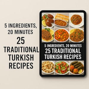 25 Traditional Turkish Recipes – 5 Ingredients, 20 Minutes | Printable & Digital Recipe Book PDF
