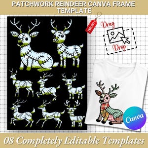 May include: A graphic design template featuring patchwork reindeer illustrations. The design includes reindeer in various poses, with a stitched appearance, and a white t-shirt with a reindeer graphic. Text includes "Patchwork Reindeer Canva Frame Template" and "08 Completely Editable Templates."