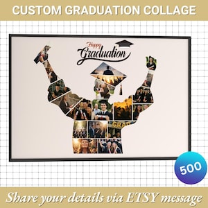 May include: A custom graduation collage in a black frame. The collage is in the shape of a graduate, filled with photos. The words "Happy Graduation" and "Custom Graduation Collage" are displayed. The text "Share your details via ETSY message" is also visible.
