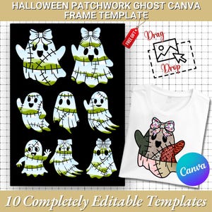 May include: A black canvas with a collection of patchwork ghost illustrations, each with a unique design and bow. A white t-shirt displays a similar ghost design. Text reads "HALLOWEEN PATCHWORK GHOST CANVA FRAME TEMPLATE" and "10 Completely Editable Templates."