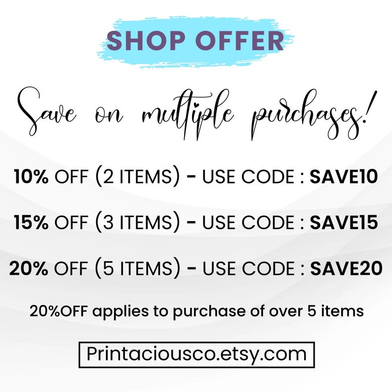 Puede incluir: Un gr&aacute;fico azul y blanco con el texto "SHOP OFFER" en un cuadro azul. El texto "Save on multiple purchases!" est&aacute; escrito en cursiva. El gr&aacute;fico enumera descuentos para compras m&uacute;ltiples con los c&oacute;digos de descuento correspondientes: 10% de descuento (2 art&iacute;culos) - usar c&oacute;digo: SAVE10, 15% de descuento (3 art&iacute;culos) - usar c&oacute;digo: SAVE15, 20% de descuento (5 art&iacute;culos) - usar c&oacute;digo: SAVE20. El gr&aacute;fico tambi&eacute;n indica que el 20% de descuento se aplica a las compras de m&aacute;s de 5 art&iacute;culos. El gr&aacute;fico incluye la direcci&oacute;n del sitio web Printaciousco.etsy.com.