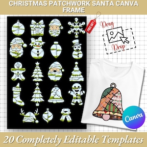 May include: A black canvas with Christmas patchwork designs, such as baubles, Santa faces, and gingerbread people. A white t-shirt shows a bell design. Text reads "Christmas Patchwork Santa Canva Frame" and "20 Completely Editable Templates."