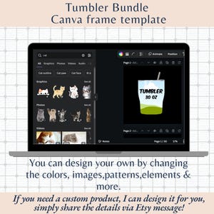 May include: A laptop screen displaying a Canva design template for a 30 oz tumbler. The template features a green and white tumbler with the text "TUMBLER 30 OZ". The image is accompanied by text that reads "You can design your own by changing the colors, images, patterns, elements & more. If you need a custom product, I can design it for you, simply share the details via Etsy message!"