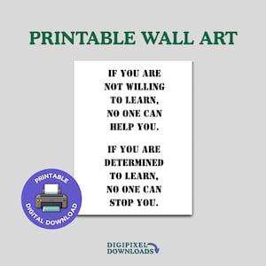 Puede incluir: Arte de pared imprimible con una cita en blanco y negro que dice: "Si no estás dispuesto a aprender, nadie puede ayudarte. Si estás decidido a aprender, nadie puede detenerte."
