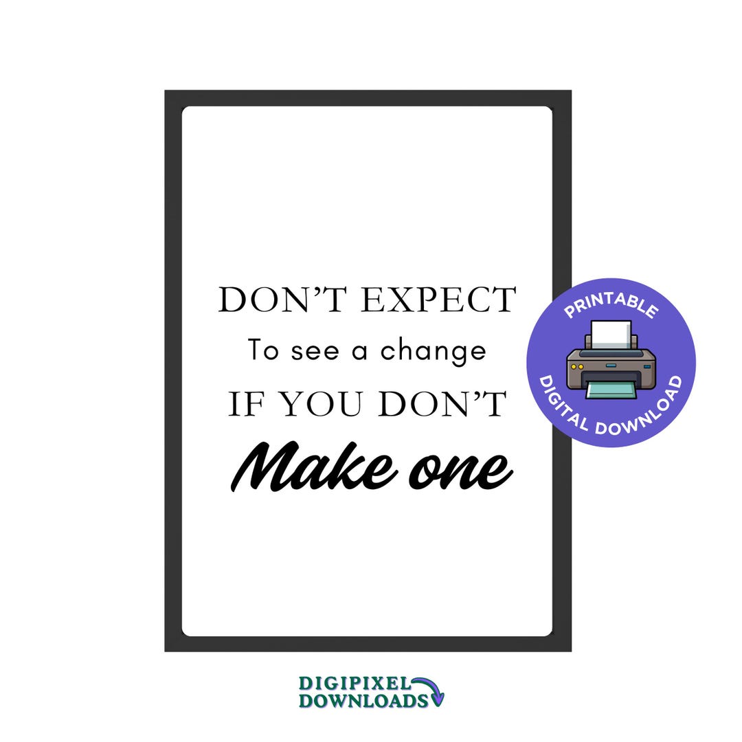 Not Expecting Change Motivational Quote Printable Wall Art: