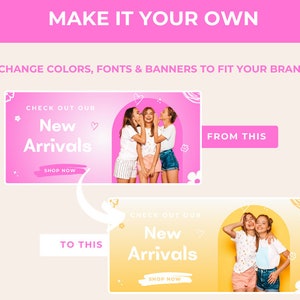 May include: Two girls are standing in front of a pink and white banner that says "Check out our New Arrivals Shop Now". The banner is decorated with hearts and flowers. The girls are wearing casual clothing and are smiling. The text "From This" is on a white button below the banner. Below that is a second banner with the same text but in a different style and color scheme. The text "To This" is on a white button below the second banner.