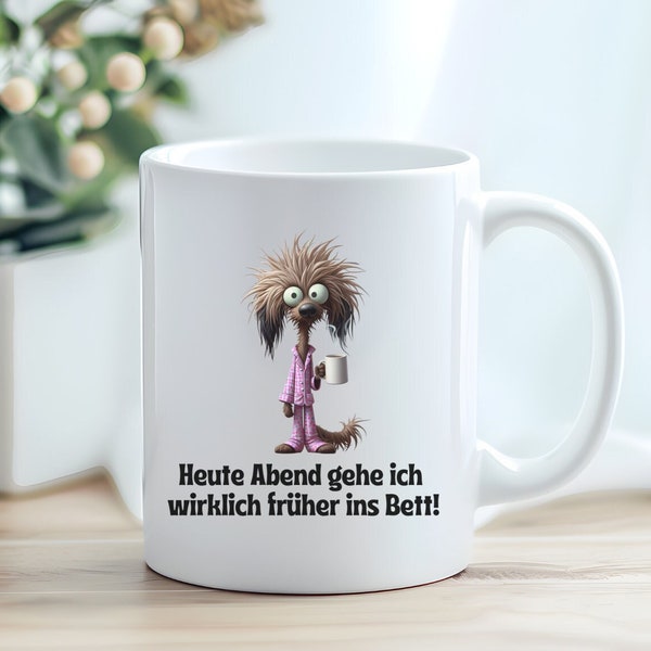 Tasse mit Spruch: Heute Abend gehe ich wirklich früher ins Bett- Tasse mit Vorsatz