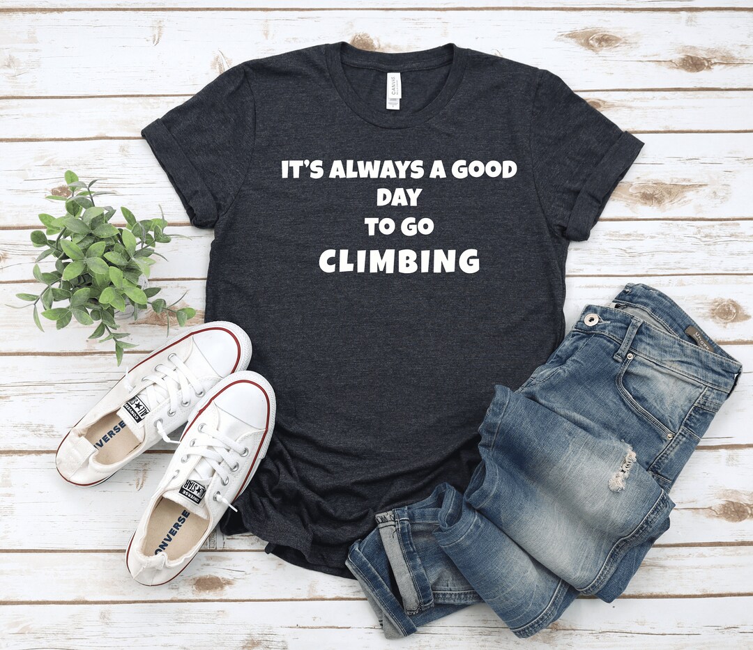 Rock Climbing Tee, Boulder T Shirt, Always Good Day, Climber Gift, Present for Boulderer Lead