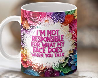 Funny Sarcastic Quote Mug Wrap: 11oz & 15oz 3D Floral Sublimation Design Template (PNG Digital Download)