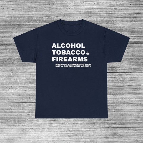 Alcohol Tobacco Firearms ATF Joke Shirt S-5XL, Conservative Libertarian Freedom USA Tshirt