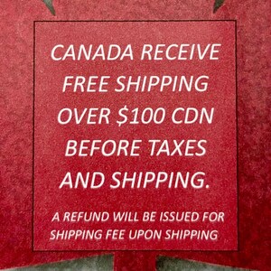 May include: A red background with white text that reads "CANADA RECEIVE FREE SHIPPING OVER $100 CDN BEFORE TAXES AND SHIPPING. A REFUND WILL BE ISSUED FOR SHIPPING FEE UPON SHIPPING."