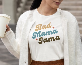 Bad Mama Jama Tee: Retro Mom Empowerment Shirt