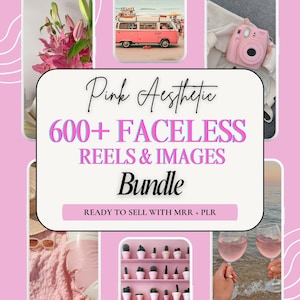 May include: A pink and white graphic with the text "Pink Aesthetic 600+ FACELESS REELS & IMAGES Bundle READY TO SELL WITH MRR + PLR". The image includes photos of pink flowers, a pink camera, and a pink van.