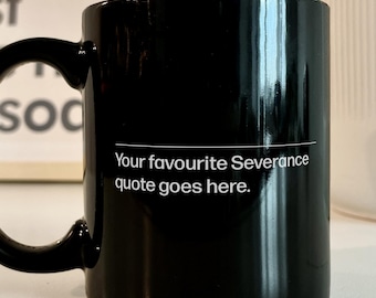Severance *Fully Personalized* Coffee Mug, Custom Quote, Your Name, Apple TV Show Quote, Customisable Office Gift, Coworker Gift