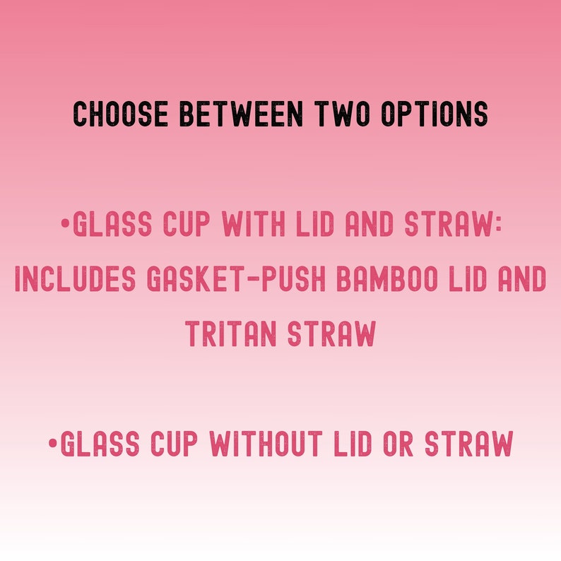 Text on a pink gradient background reads "CHOOSE BETWEEN TWO OPTIONS." The options are a glass cup with lid and straw, including a bamboo lid and Tritan straw, or a glass cup without a lid or straw.