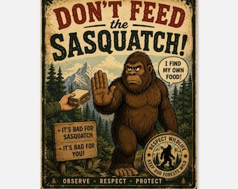 Sasquatch – Bitte nicht füttern! Aluminiumdruck, lustige Bigfoot-Wandkunst, moderne Kryptiden-Deko, Outdoor-Metallposter, einzigartige Hütten-Wanddeko