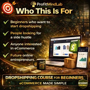 May include: Digital marketing image with text "Who This Is For" and "Dropshipping Course for Beginners." Includes a laptop, smartphone, money, and a mug that says "Smart Trading Better Future." The image targets beginners, side hustlers, and those interested in eCommerce.