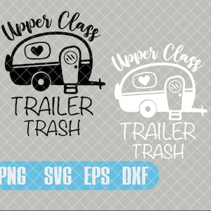Upper Class Trailer Trash Shirt Design Png Svg Eps Dxf, RV Hoodie, Funny, Humor, Camping, Glamping, Nature, Outdoors, Vacation