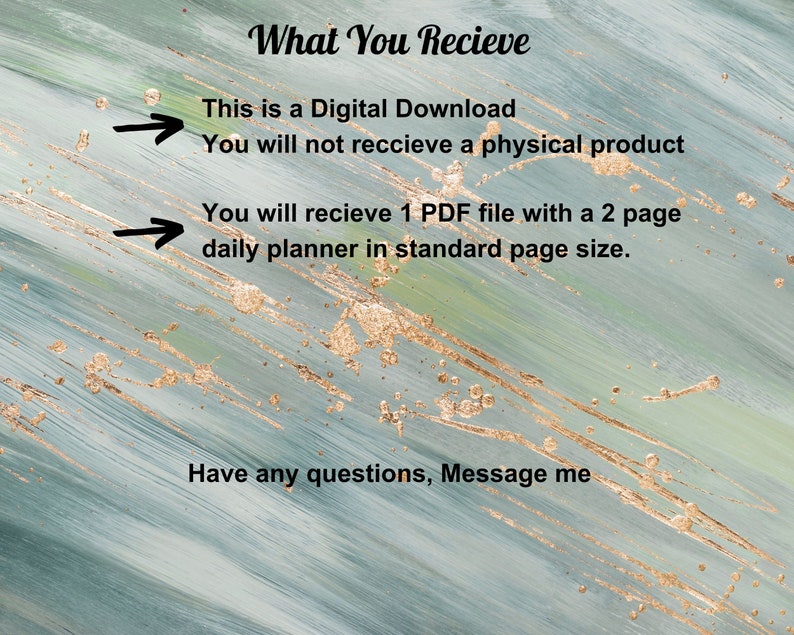 May include: A digital download image with text that says "What You Receive" and explains that the product is a digital download, not a physical product. The text also says that the download includes a 1 PDF file with a 2 page daily planner in standard page size. The image has a blue and green background with gold accents.