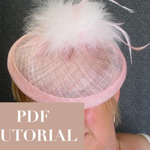 Sinamay Saucer Fascinator Tutorial and Feather Pad Tutorial - Downloadable PDF