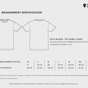 May include: A diagram of a tri-blend t-shirt, with front and back views, and a measurement specification chart. The chart includes chest and body length measurements in inches for sizes XS to 3XL. The shirt is made of 50% polyester, 25% cotton, and 25% rayon.