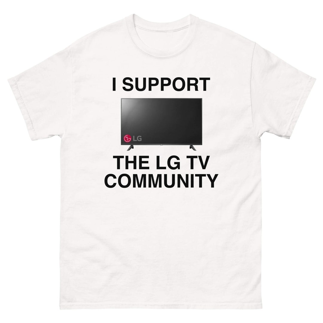 I Support the LG TV Community Shirt Funny LGBTQ Tshirt Meme Etsy