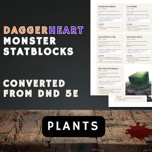 May include: A digital print featuring "Daggerheart Monster Statblocks" converted from DND 5E. The image includes stat blocks for various creatures, including an Awakened Shrub and a Gelatinous Cube. The word "PLANTS" is also visible.