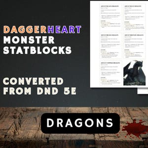 May include: A digital print featuring "Daggerheart Monster Statblocks" converted from DND 5E. The image includes a black background with text and a wooden table. The word "Dragons" is in a black rectangle.