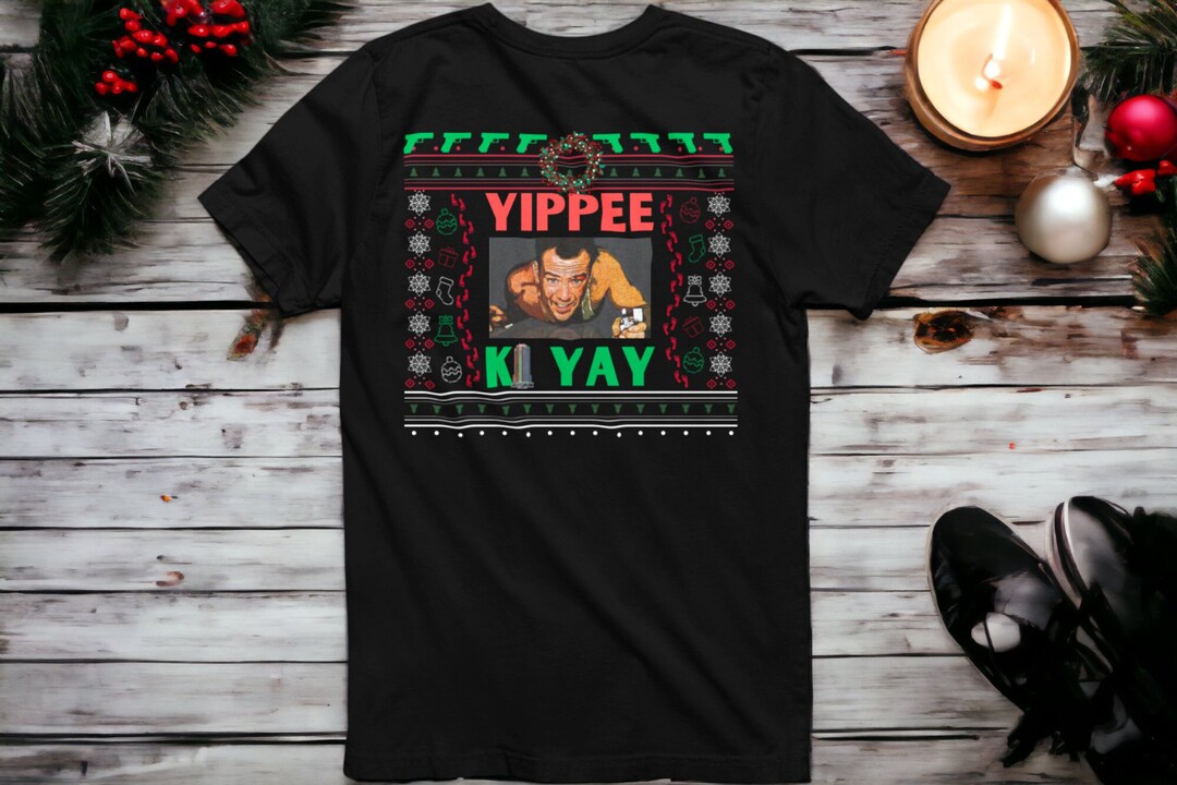 Yippee Ki Yay Die Hard Christmas Ugly Sweater Tee John Mcclane Etsy