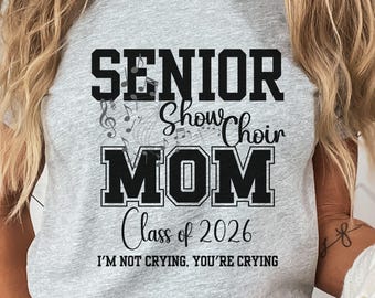 Show Choir Mom Class of 2026 Tee, Senior Music Fan Gift, Jazz and Performance Arts Parent Shirt, Highschool Number One Fan, Senior Mom