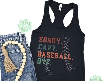 May include: Black tank top with a baseball graphic and the text "Sorry. Can't. Baseball. Bye."