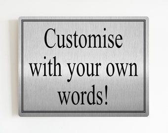 Personalised Metal Sign Plaque Gifts Custom Any Text Quotes Fun Gift Three Sizes Any Image Brushed Grained Silver or Gold Coloured