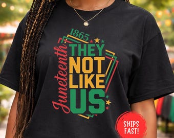 They Not Like Us Juneteenth Shirt Black History Rap Inspired Freedom Day Tee Afro Pride Viral Meme Streetwear Gift Outfit Comfort Colors