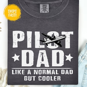 Pilot Dad Like A Normal Dad But Cooler Shirt Gift For Pilot Father's Day T-Shirt Men's Pilot Shirt Funny Pilot Dad Tee Proud Dad Shirt