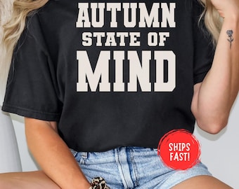 Autumn State of Mind Shirt Fall Autumn Tee Cozy Season Shirt Pumpkin Graphic Tee Cute Fall Outfit Thanksgiving Shirt Autumn Comfort Colors