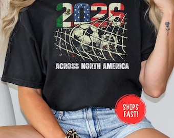 2026 Across North America Shirt World Soccer 2026 USA Mexico Canada Football Tee Game Day Sports Fan Jersey Retro Vintage Comfort Colors