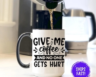 Funny Coffee Mug, Give Me Coffee Caffeine Mug, Morning Humor Ceramic Cup, 11oz 15oz Coffee Lover Gift, Caffeine Addict Cup
