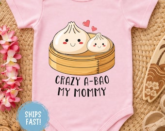 Crazy A Bao My Mommy Baby Suit Funny Dumpling Baby Outfit Kawaii Food Baby Clothes Cute Infant Gift Baby Shower Idea