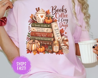 Books Coffee And Cozy Days Shirt Fall Reading Tee Book Lover Shirt Autumn Coffee Graphic Tee Cozy Bookish Outfit Reader Gift Comfort Colors