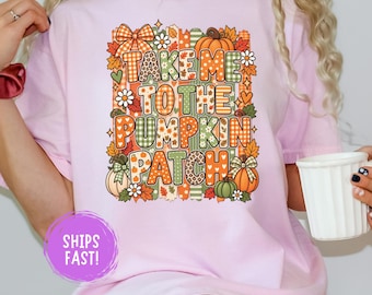 Take Me To The Pumpkin Patch Shirt Fall Pumpkin Tee Autumn Graphic Shirt Cute Pumpkin Patch Outfit Cozy Fall Shirt Halloween Comfort Colors