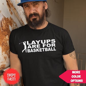 Layups Are For Basketball T-Shirt: Funny Retro Basketball Quote Tee