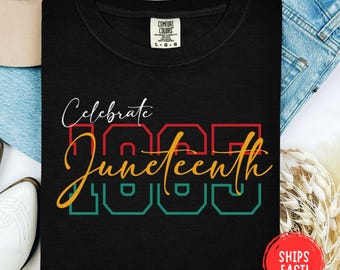 Celebrate 1865 Juneteenth Shirt Freedom Day Tee Black History African American Pride Unity Equality Gift Retro Style Comfort Colors