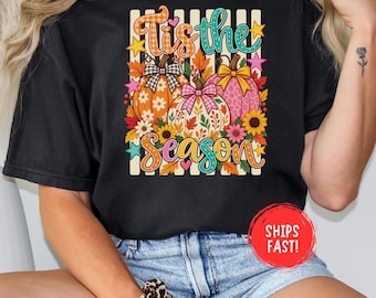 Tis The Season Shirt Fall Autumn Tee Cute Seasonal Graphic Shirt Cozy Fall Outfit Thanksgiving Shirt Pumpkin Season Gift Comfort Colors
