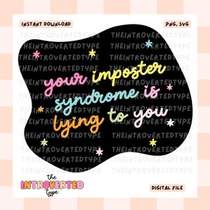 May include: A digital file with the text "your imposter syndrome is lying to you" in colorful script on a black background. The words are surrounded by small star illustrations. The phrase "the INTROVERTED type" is at the bottom.